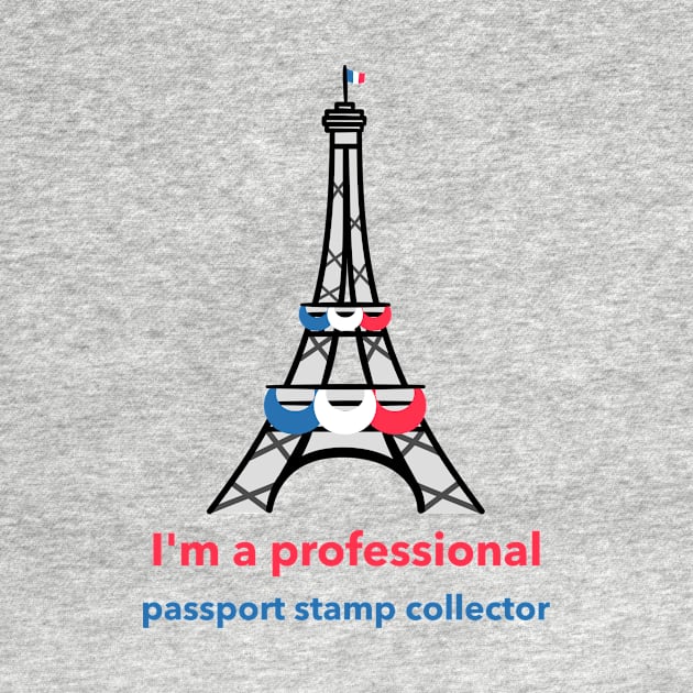 I'm A Professional Passport Stamp Collector by Beat Wear